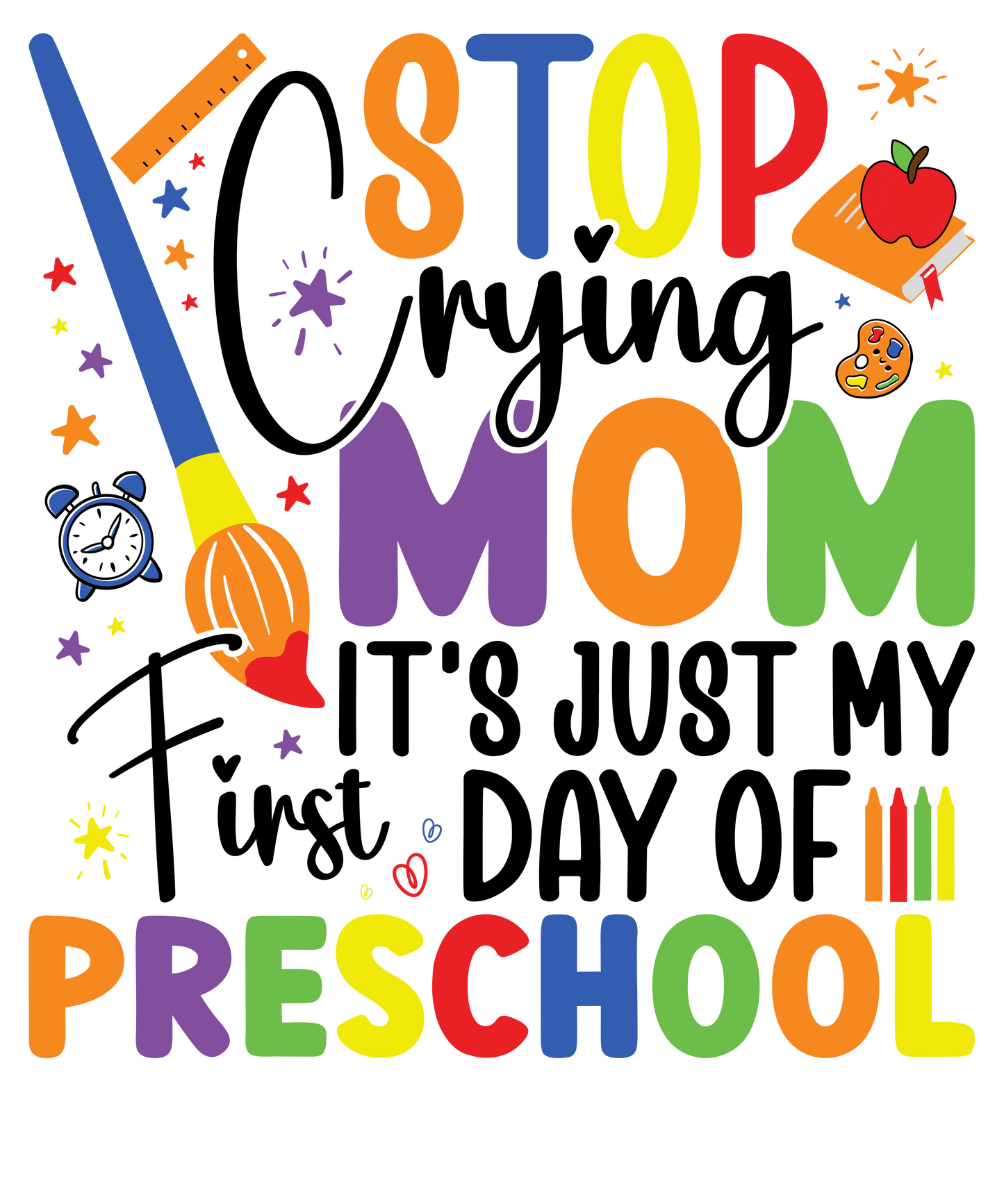 DTF Transfer Stop crying mom it's just preschool