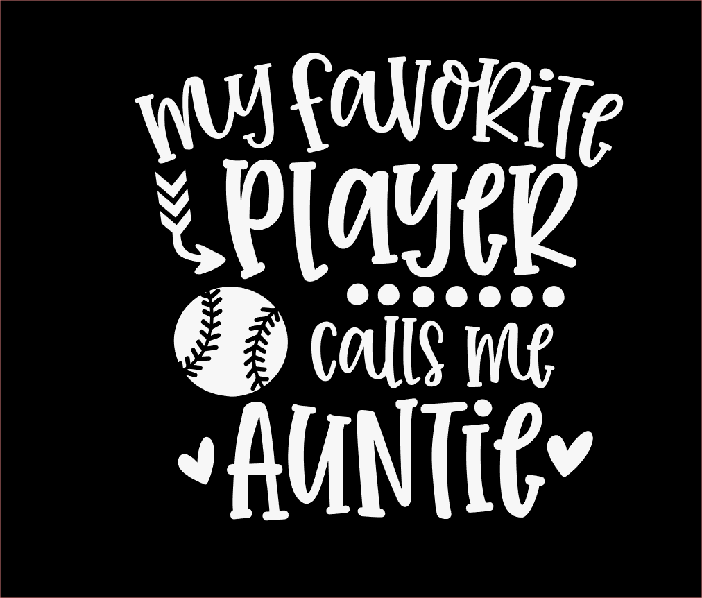 DTF Transfers - My Favorite Player calls me Auntie - Baseball